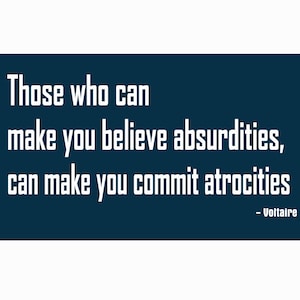 Those who can make you believe absurdities,... - fridge magnet, or Laptop stickers, Humanist, Skeptic, Atheist gift, Voltaire