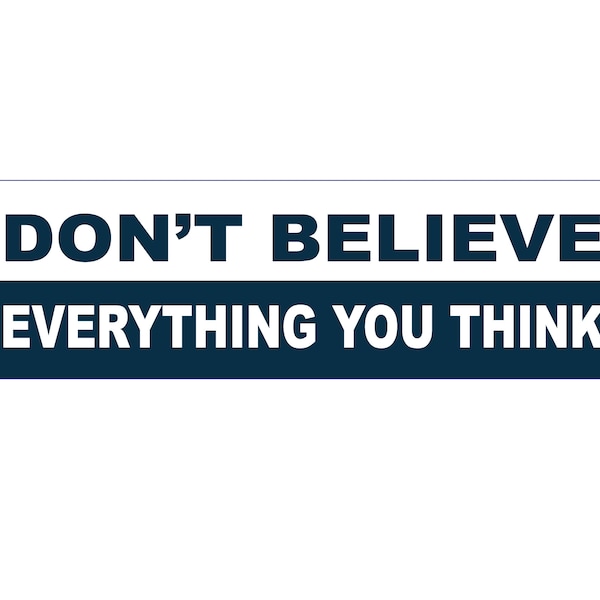 Skeptic sticker, Don't Believe Everything you think, Science Bumper Sticker