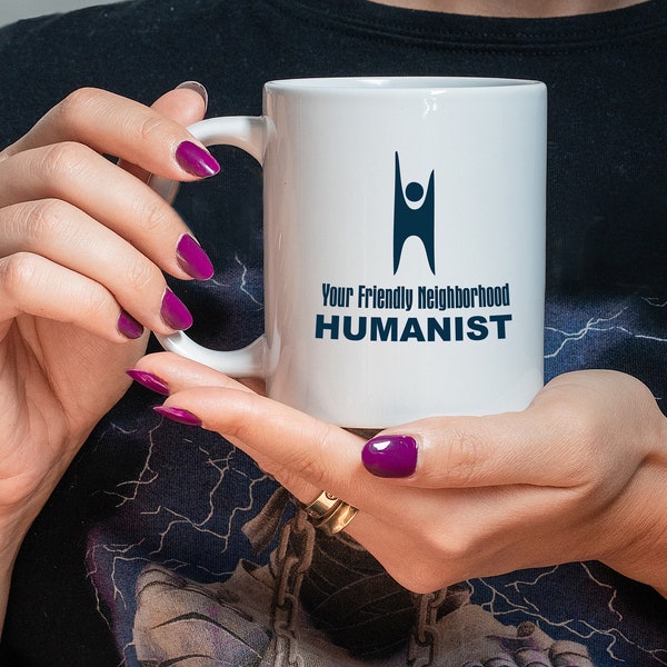 Humanist Coffee Mug, Your Friendly Neighborhood Humanist, Atheism Gift - Agnostic Gift, Heathen Mug,  funny mug, Humanist gift, Gift for him