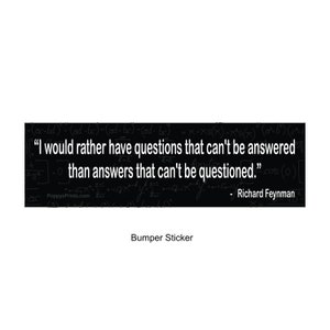 I would rather have questions that can&#39;t be answered - Bumper Sticker, Laptop stickers,Humanist, Skeptic, Atheist gift, Atheist,evolution