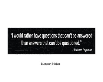 I would rather have questions that can't be answered - Bumper Sticker, Laptop stickers,Humanist, Skeptic, Atheist gift, Atheist,evolution