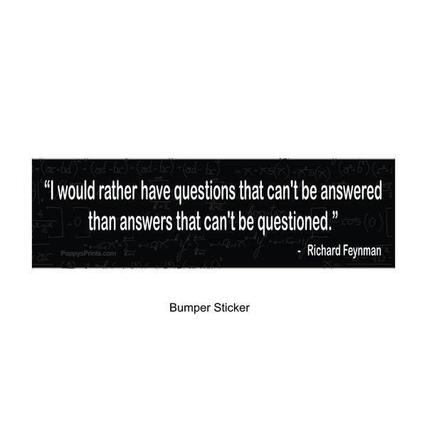 I would rather have questions that can't be answered - Bumper Sticker, Laptop stickers,Humanist, Skeptic, Atheist gift, Atheist,evolution