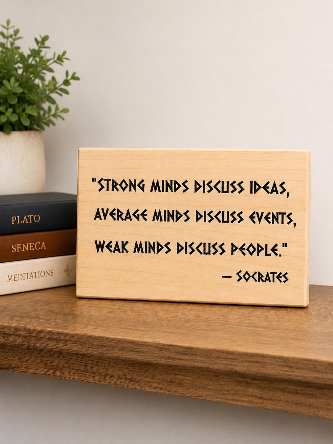 Socrates Quote Wood Sign, Engraved Philosophy Plaque, Strong Minds ...