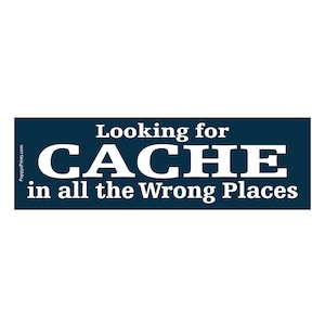 May include: A dark blue rectangle with white text that reads "Looking for CACHE in all the wrong places".