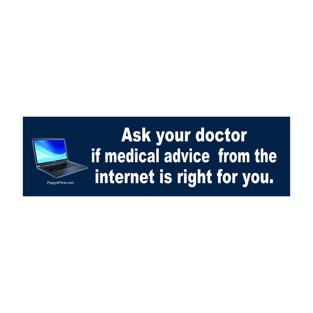 Funny Sticker, Ask Your Doctor If Medical Advice From the Internet is ...