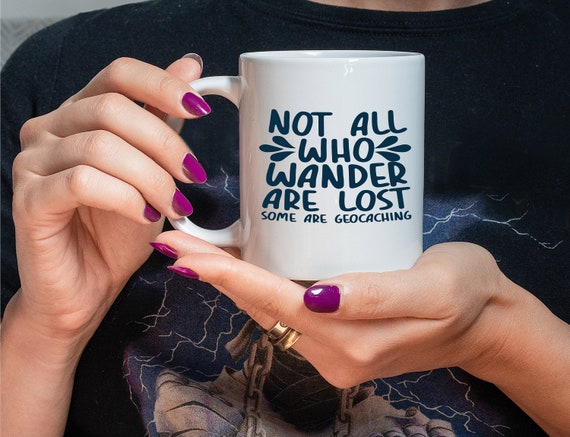 Funny Geocaching T-Shirt Not All Who Wander Are Lost Funny Geocaching T-Shirt Not All Who Wander Are Lost