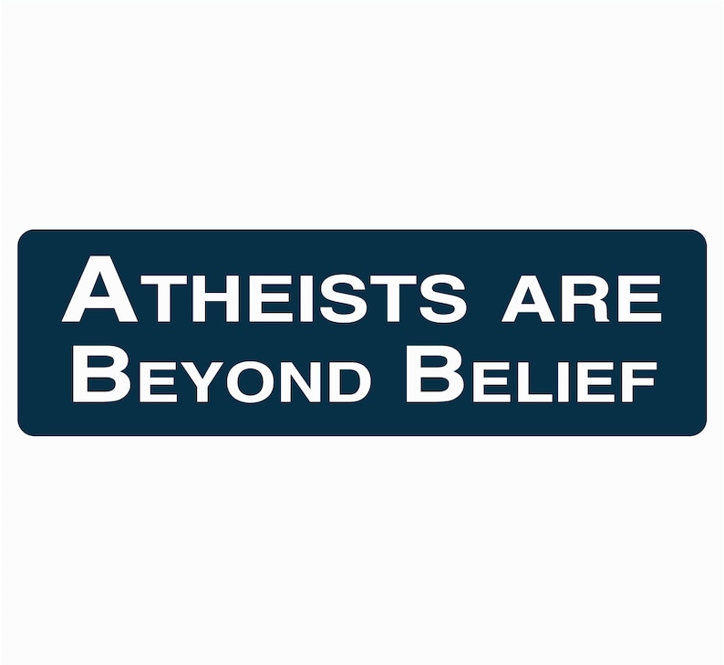 Atheists are beyond belief Bumper Sticker Lap top sticker | Etsy