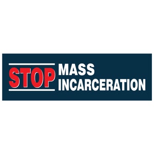 Stop Mass Incarceration Bumper Sticker: Activist, Human Rights