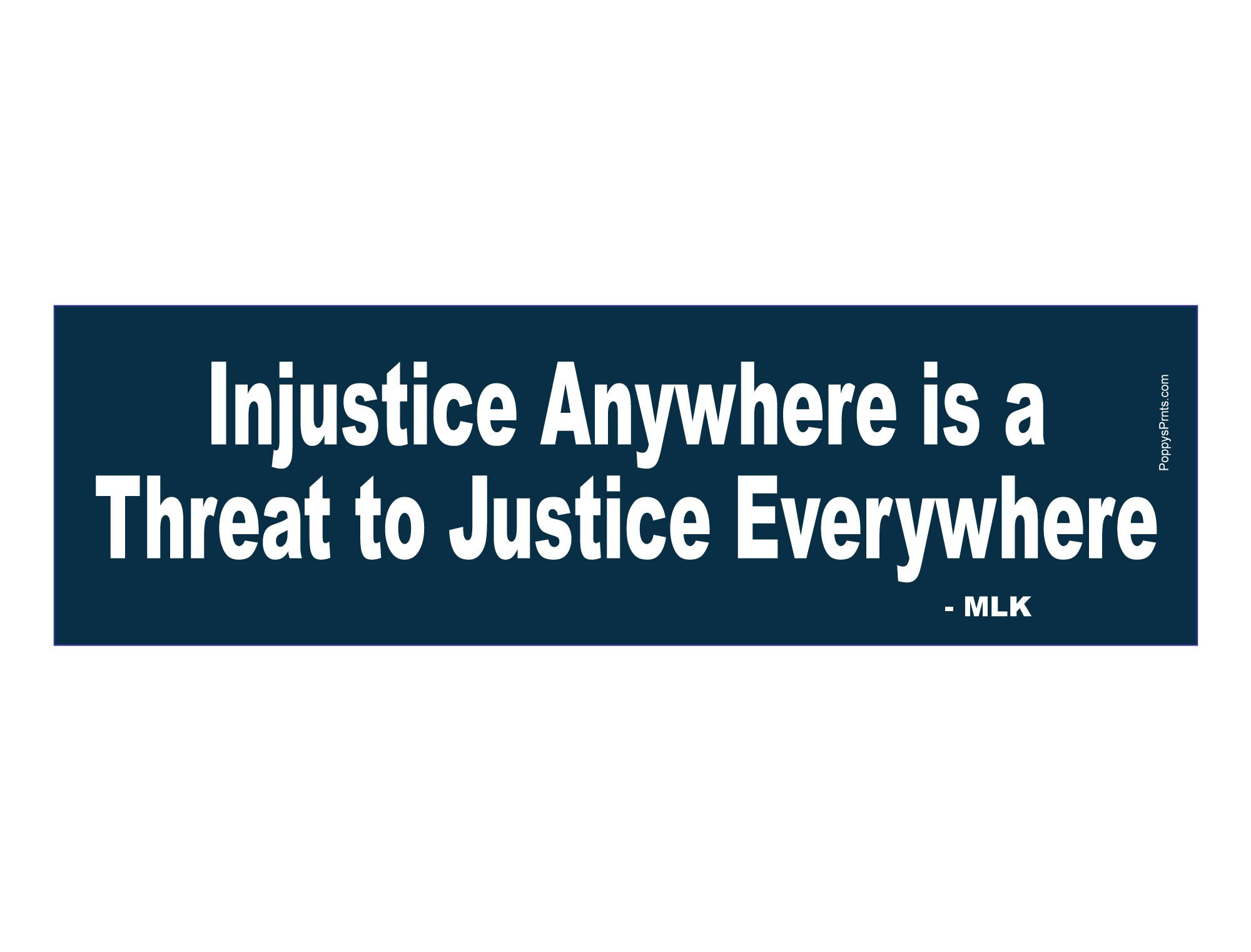 Bumper sticker  -Injustice Anywhere  is a Threat to  Justice Everywhere - MLK Quote