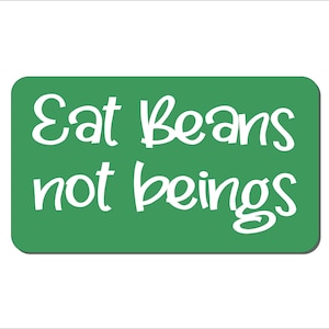Eat Beans Not Beings Magnet: Funny Vegan Refrigerator Decor