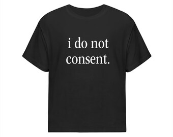 i do not consent (black tee)