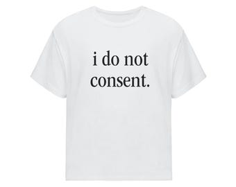 I do not consent (white tee)