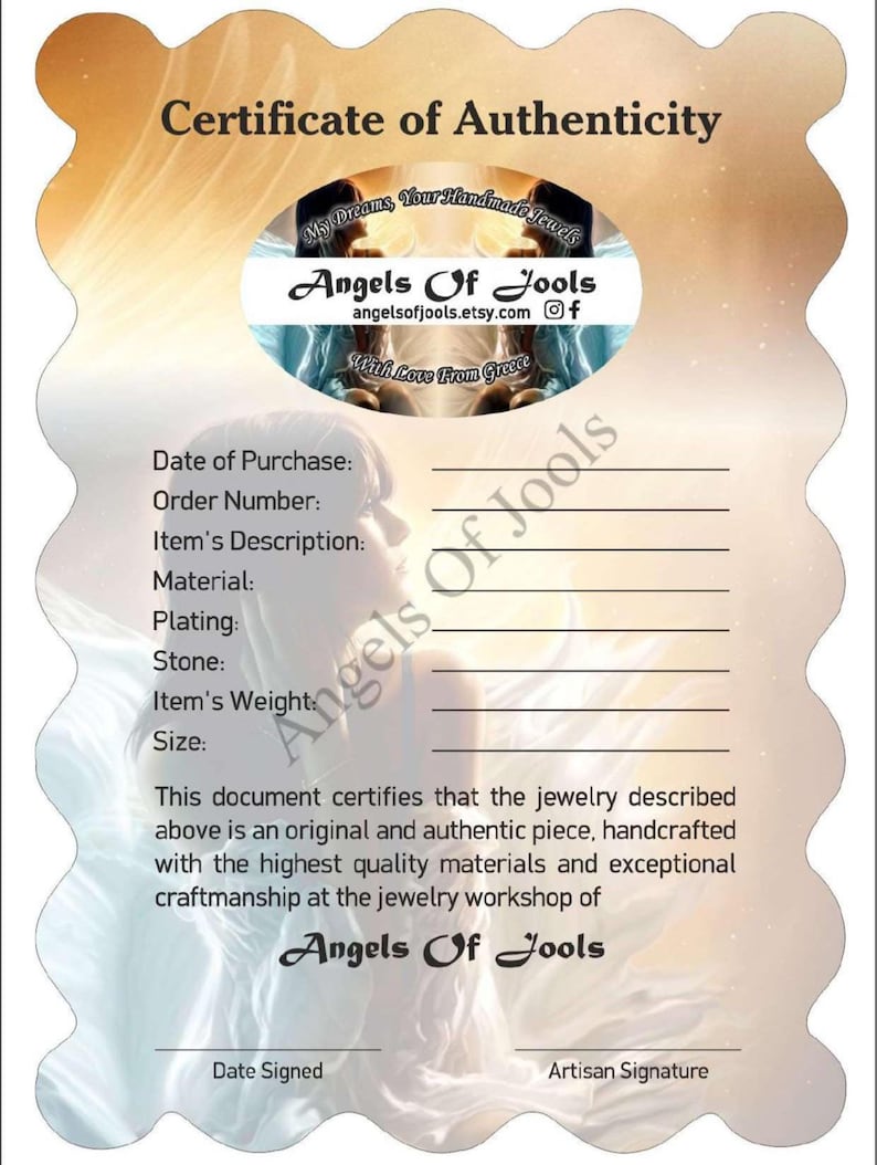 May include: A scalloped-edge Certificate of Authenticity document from Angels Of Jools. The header reads Certificate of Authenticity above a logo with the text My Dreams, Your Handmade Jewels, Angels Of Jools, and With Love From Greece. Fields include Date of Purchase, Order Number, Item's Description, Material, Plating, Stone, Item's Weight, and Size, followed by a certification statement and lines for Date Signed and Artisan Signature.