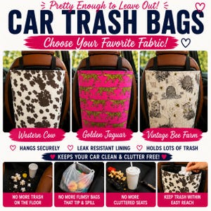 May include: Three car trash bags with fabric patterns including Western Cow, Golden Jaguar, and Vintage Bee Farm. Text includes "Pretty Enough to Leave Out!", "CAR TRASH BAGS", "Choose Your Favorite Fabric!", and "KEEPS YOUR CAR CLEAN & CLUTTER FREE!"