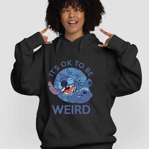 Disney stitch it is okay to be weird quotes funny lame Hoodie Men Women Ladies S-M-L-XL-XXL-3XL-4XL-5XL Unisex V826