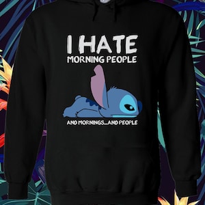 Disney stitch I hate morning ppl and morning and ppl quotes family Hoodie Sweatshirt Men Women Ladies S-M-L-XL-XXL-3XL-4XL-5XL Unisex V381