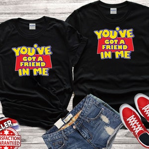 Disney Toy Story &quot;You&#39;ve got a friend in me&quot;Quote Family Cute Trendy Tshirt Top Men Women Ladies Gildan S-M-L-XL-XXL-3XL-4XL-5XL Unisex V17