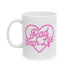 Rad Tech Life Ceramic Mug, Perfect Gift for Coffee Lovers, Inspirational Tea Mug, Cute Gift for Friends, Birthday Coffee Cup