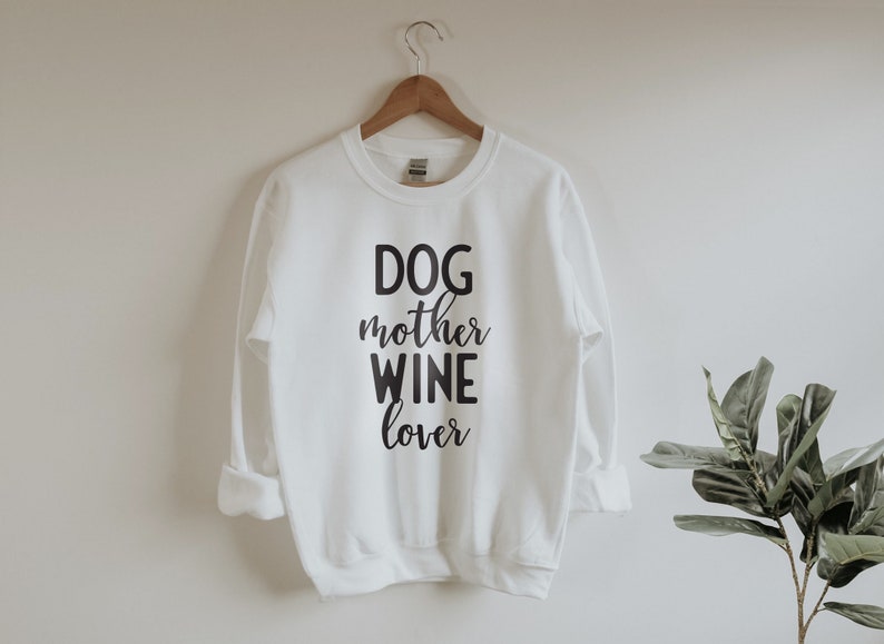 Dog Mother Wine Lover Unisex Sweatshirt Dog Mom Sweater Wine Etsy