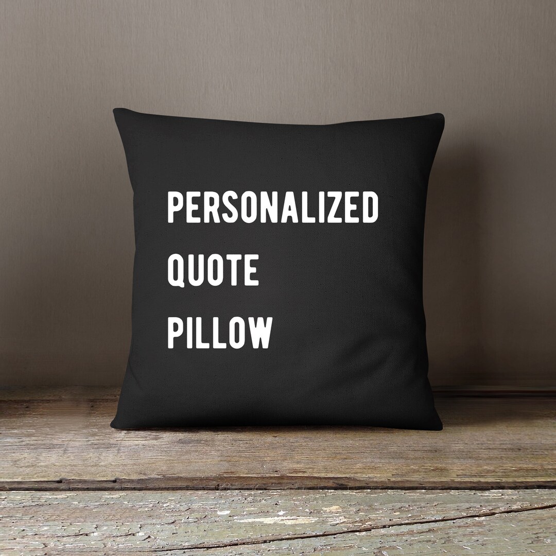 Personalized Quote Pillow or Case, Custom Pillow Cover, Personalized Throw Pillow, Create Your