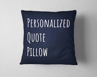 Personalized Quote Pillow Or Case, Custom Pillow Cover, Personalized Throw Pillow, Create Your Own Design, Your Text Here