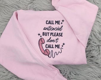 Call Me Antisocial But Embroidered Crewneck: Introvert Sweatshirt, Homebody Apparel