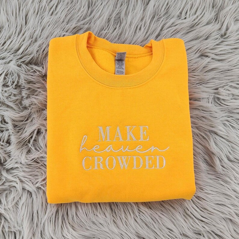 Make Heaven Crowded Embroidered Crewneck, Christian Shirt, Inspirational Gift, Bible Verse image 4