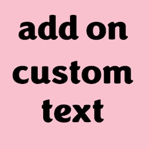 Custom text  - Add on Option - Custom Embroidery.