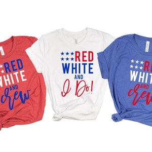 May include: Three t-shirts with red, white, and blue text. The first shirt says "Red White and Crew" in blue text. The second shirt says "Red White and I Do!" in red text. The third shirt says "Red White and Crew" in blue text.