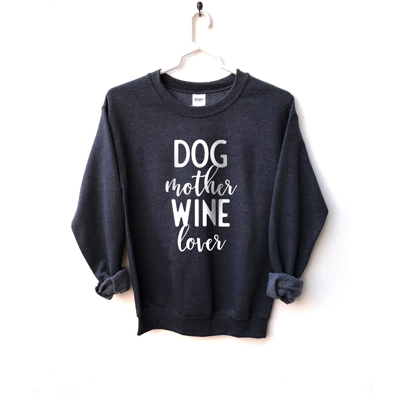 Dog Mother Wine Lover Unisex Sweatshirt Dog Mom Sweater Wine | Etsy