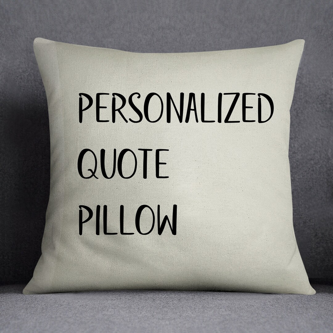 Personalized Quote Pillow or Case, Custom Pillow Cover, Personalized Throw Pillow, Create Your