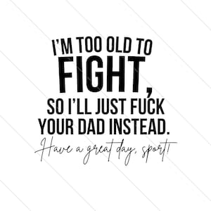 Too old to fight - SVG - PNG