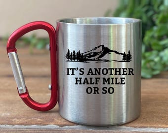 Personalized Hiker Mug, Trail Hiking Cup, Backpacker Mountain Climber Mug, Gift for Him or Her, It's Another Half Mile or So