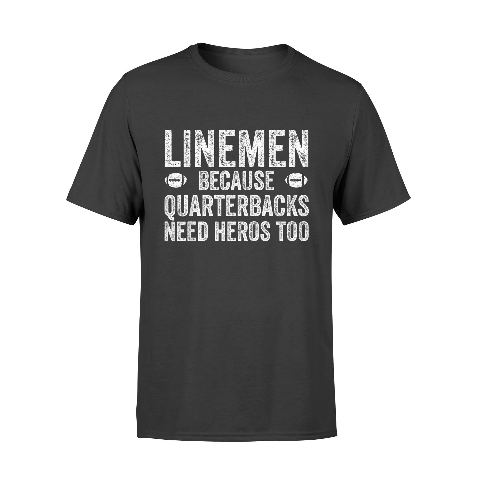 Football Linemen Because Quarterbacks Need Heros TShirt Etsy