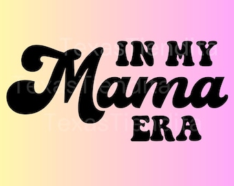 In My Mama Era | Mom Life | In my Era | Mama Png | Png | Sublimation | Mama | Mom png