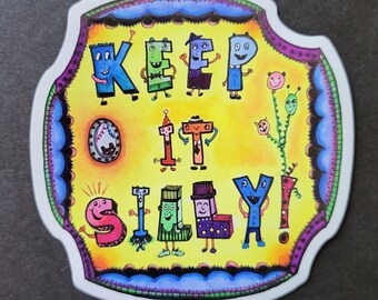 Keep It Silly magnet; whimsical design for fridge, file cabinet, water bottle, bulletin board