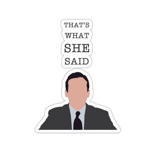 Puede incluir: Una pegatina en blanco y negro con una ilustración de dibujos animados de un hombre con traje con el texto "That's What She Said".