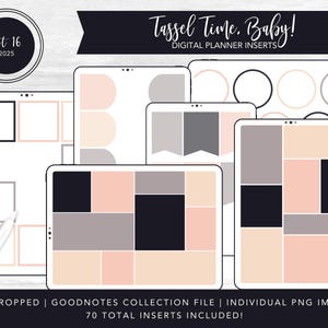 May include: A digital planner insert kit with 70 total inserts. The kit includes a variety of pre-cropped, printable designs with a pink, gray, and black color scheme. The text "Tassel Time, Baby!" is at the top of the image.