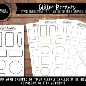 May include: A set of printable digital planner stickers featuring glitter borders in gold, rose gold, and silver. The stickers include various shapes, such as circles, squares, rectangles, and hexagons. The text "Glitter Borders" and "Classic Collection" is visible on the page.