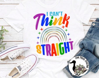 PRIDE "I Can't Think Straight" Colorful Rainbow Peace Love Equality LGBTQ+ Graphic T-Shirt