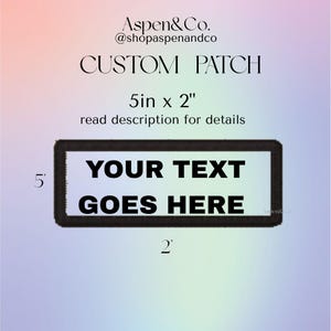 May include: Custom patch with black border, white interior, and the text "YOUR TEXT GOES HERE." The patch measures 5 inches by 2 inches. The top of the image reads "CUSTOM PATCH" and the seller's name.