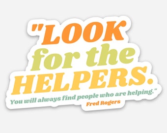 Look for the helpers sticker, Mr. Rogers, Fred Rogers quote, first aid, quote stickers, water bottle, laptop stickers, tragic events