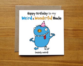 Birthday Card For Uncle - Funny Cheeky - Weird & Wonderful