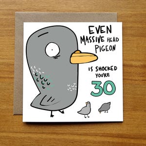 Funny 30th Birthday Card - Pigeon - Massive Head Pigeon - Bird Birthday Card