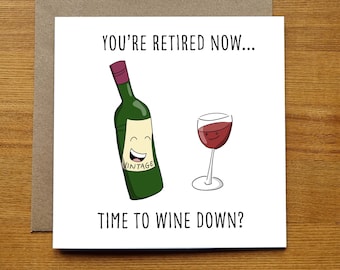 Funny Retirement Card - You're Retired Time To Wine Down - Pun Card