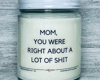 Mom You Were Right About A Lot Of Shit Birthday Gift Mothers Day Gift for Mother's Day Gifts for Mom  Gift for Mom