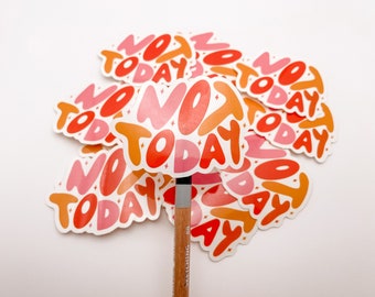 Not Today Sticker - Sticker - Decoration - Gift - Cute Vibrant Sticker