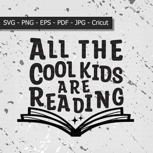 All the cool kids are reading svg, png, eps, svg, jpeg digital files cut file for Cricut, Reading Month
