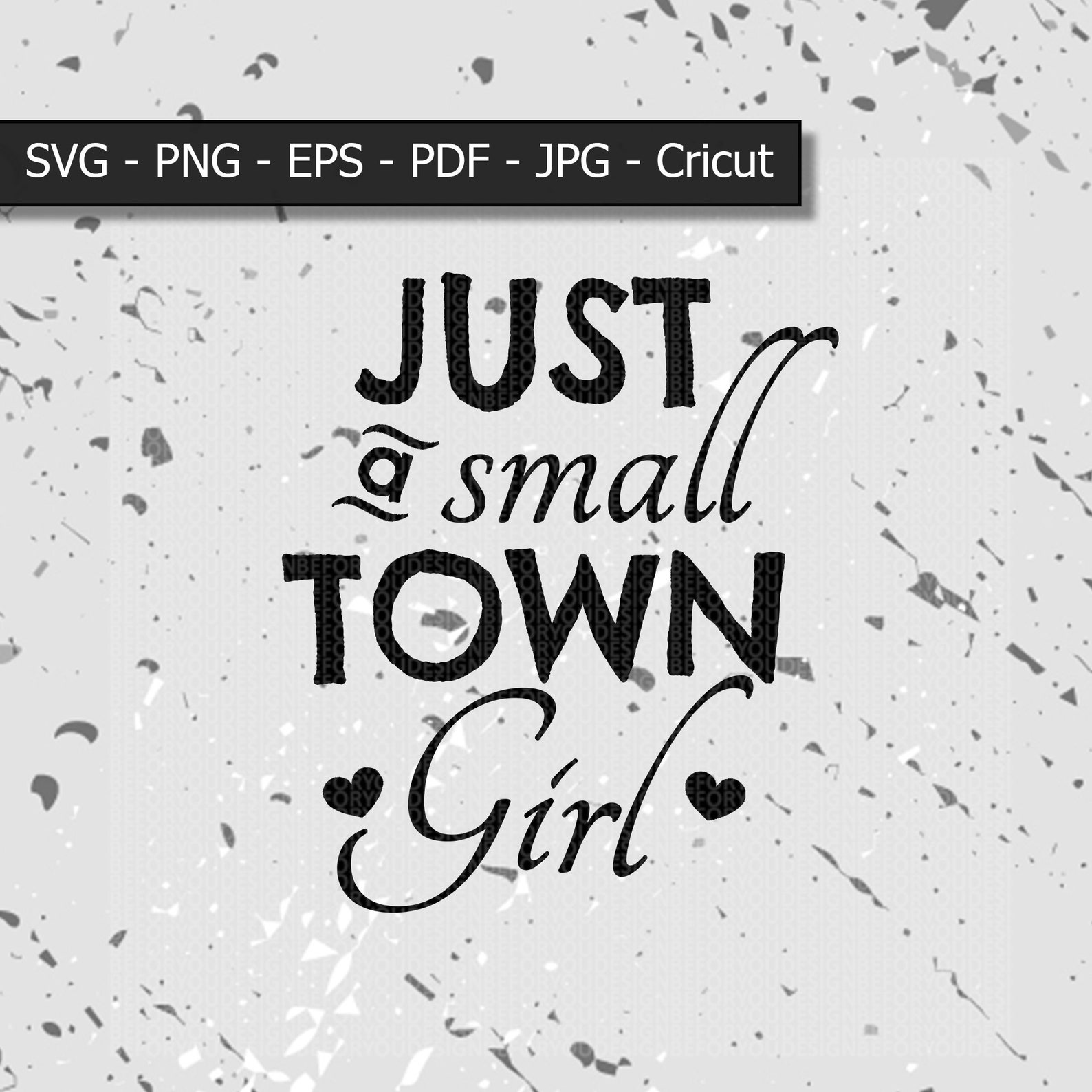 Just a Small Town Girl / Svg / Png / Jpg / Cricut / Digital File