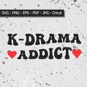 Korean drama addict SVG/PNG/JPEG/Cricut digital files for shirt mug Picture